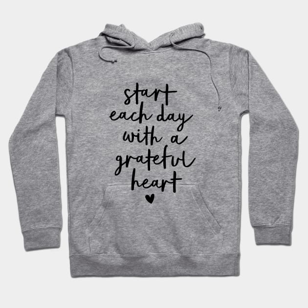 Start Each Day with a Grateful Heart Hoodie by MotivatedType